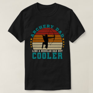 Archery Dad Like a Regular Dad But Cooler T-Shirt