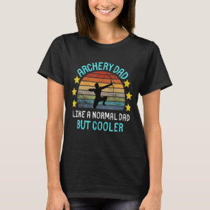 Archery Dad Shirt Like A Normal Dad But Cooler Fun