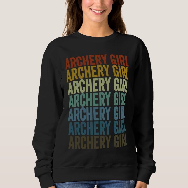 Archery Girl Archer Bow And Arrow Archery Sweatshirt (Front)