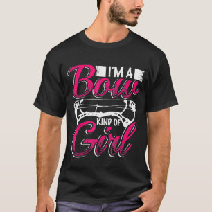 Archery I Am A Bow Kind Of Girl Loves Bow Hunting T-Shirt