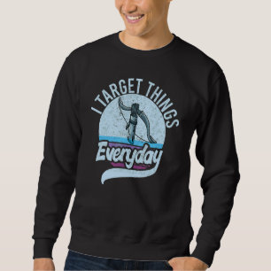 Archery I Target Things Everyday Archer Archery Bo Sweatshirt