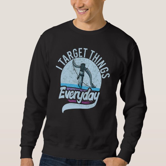 Archery I Target Things Everyday Archer Archery Bo Sweatshirt (Front)