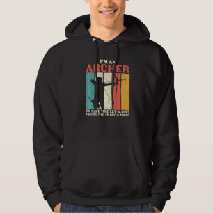 Archery I'm An Archer Assume I'm Never Wrong Hoodie