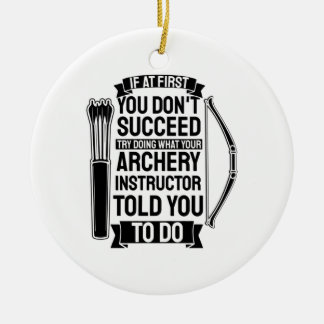Archery Instructor Told You To Do Ceramic Ornament