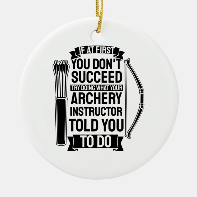 Archery Instructor Told You To Do Ceramic Ornament (Front)