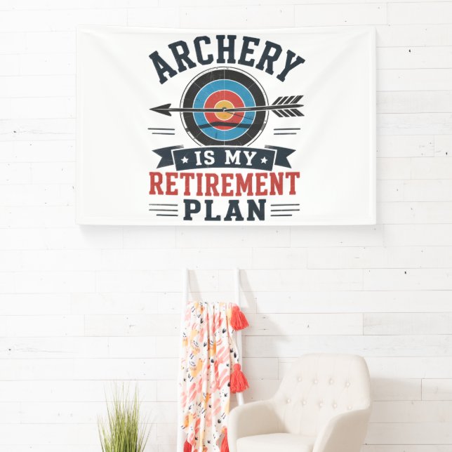 Archery Is My Retirement Plan Archer Banner (Insitu)