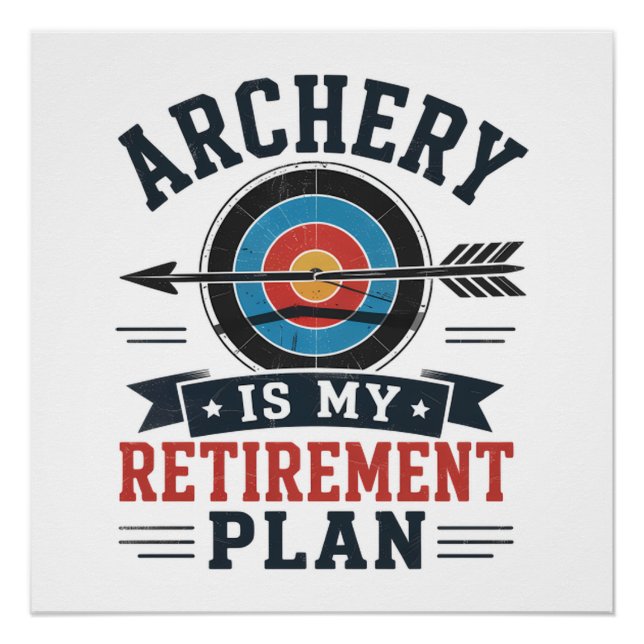 Archery Is My Retirement Plan Archer Poster (Front)