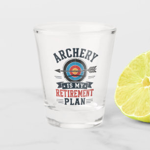 Archery Is My Retirement Plan Archer Shot Glass