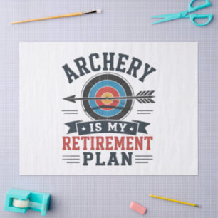 Archery Is My Retirement Plan Archer Tissue Paper