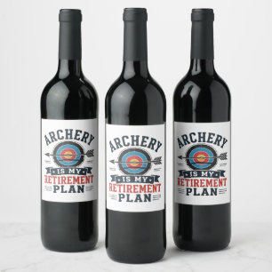 Archery Is My Retirement Plan Archer Wine Label