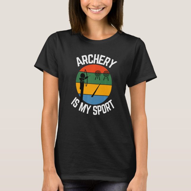 Archery Is My Sport Archery Fans T-Shirt (Front)