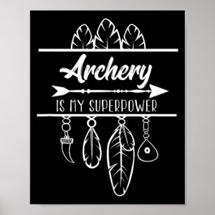 Archery Is My Superpower Bow Arrow Poster