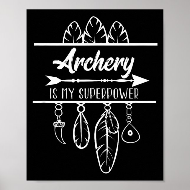 Archery Is My Superpower Bow Arrow  Poster (Front)