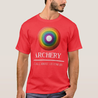 Archery Its All About Letting Go Gift Idea  T-Shirt