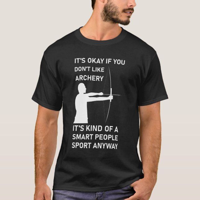 Archery it's kind of a smart people sport anyway T-Shirt (Front)