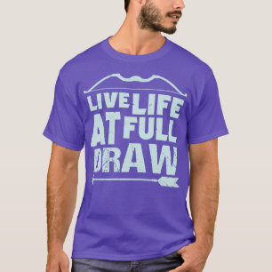 Archery Life At Full Draw Gift Print Mens Womens B T-Shirt