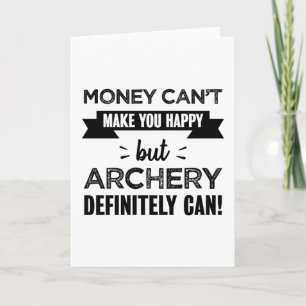 Archery makes you happy gift for Archer Card