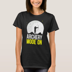 Archery Mode On Bow Arrow Shooting Sport Archer T-Shirt