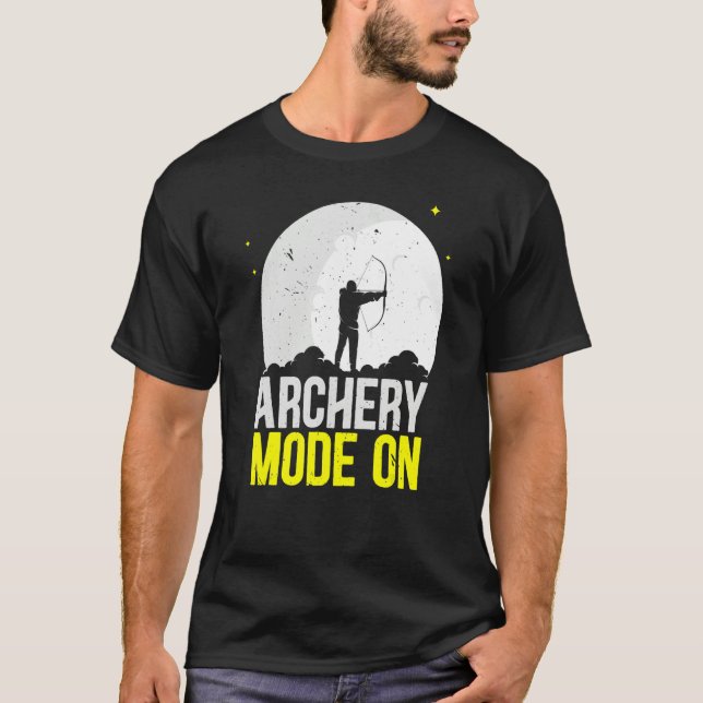 Archery Mode On Bow Arrow Shooting Sport Archer T-Shirt (Front)