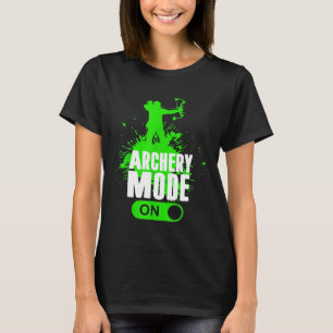 Archery Mode On Cool Hunting Bow Arrow Men Kids Ar T-Shirt