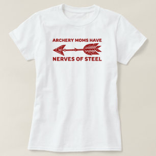 Archery Moms Have Nerves of Steel   Archery Mum T-Shirt