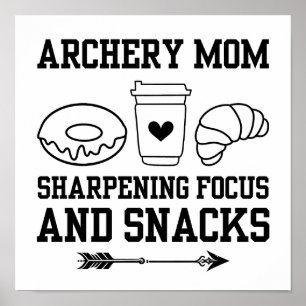 Archery Mum Sharpening Focus and Snacks Archer Mum Poster