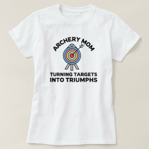 Archery Mum Turning Targets into Triumphs Archer T-Shirt