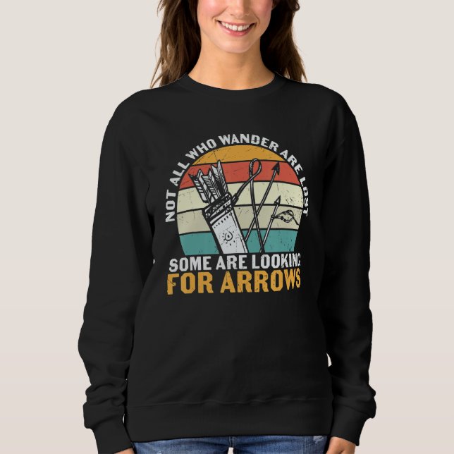 Archery  Not All Who Wonder Are Lost Looking For A Sweatshirt (Front)