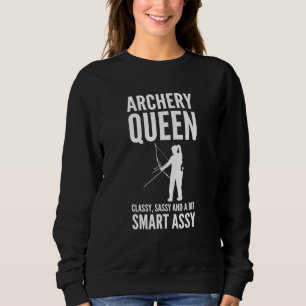 Archery Queen Classy Sassy And A Bit Smart Assy Ar Sweatshirt