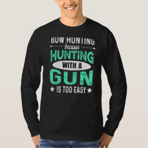 Archery Quote For A Bow Hunter T-Shirt