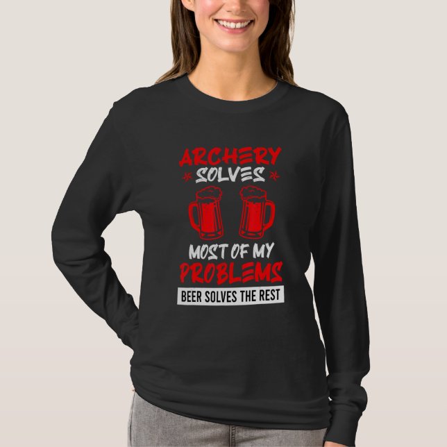 Archery Solves My Problems Beer The Rest Archer T-Shirt (Front)