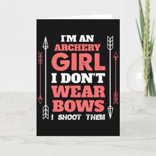 Archery T Shirt Dont Wear Bows I Shoot Them Gifts  Card
