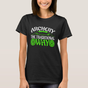 Archery The Traditional Way Archers T-Shirt