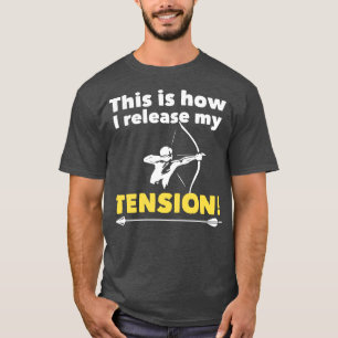 Archery This Is How I Release My Tension T-Shirt
