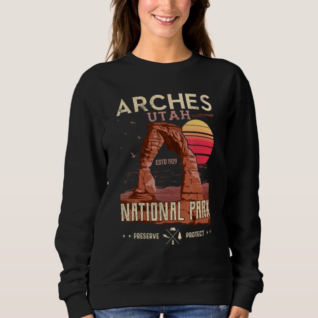 Arches National Park  National Parks  Utah Sweatshirt (Front)