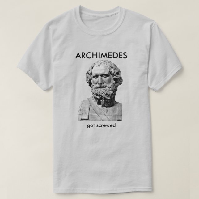 Archimedes Got Screwed T-Shirt (Design Front)