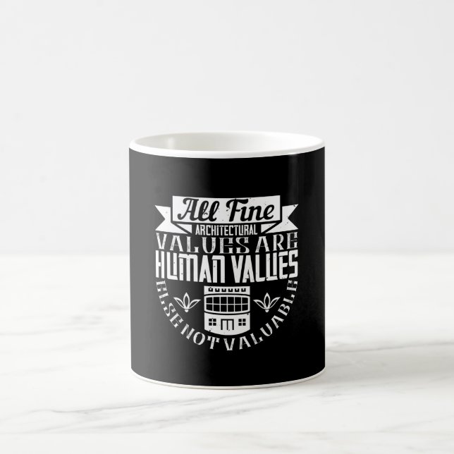 Architect -All Fine Architectural Values Are Human Coffee Mug (Center)