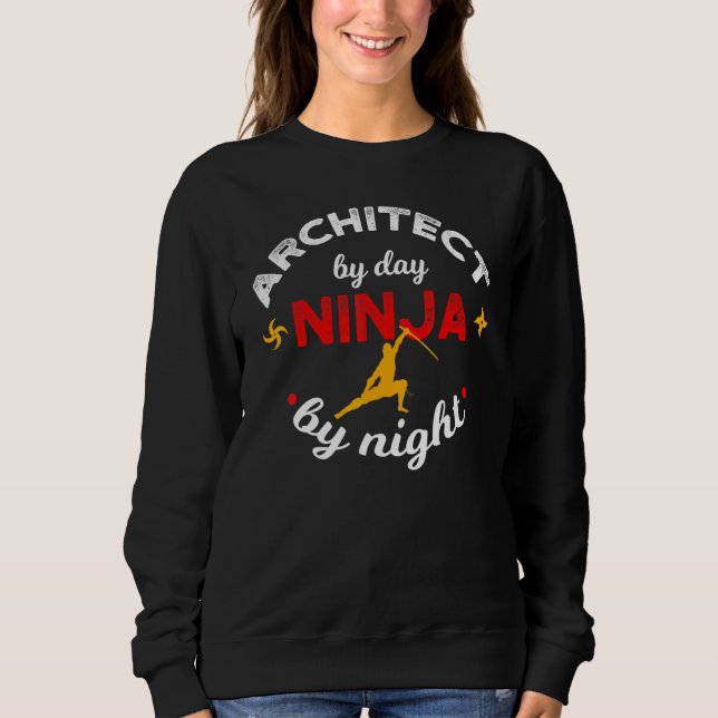 Architect By Day Ninja By Night Sweatshirt (Front)