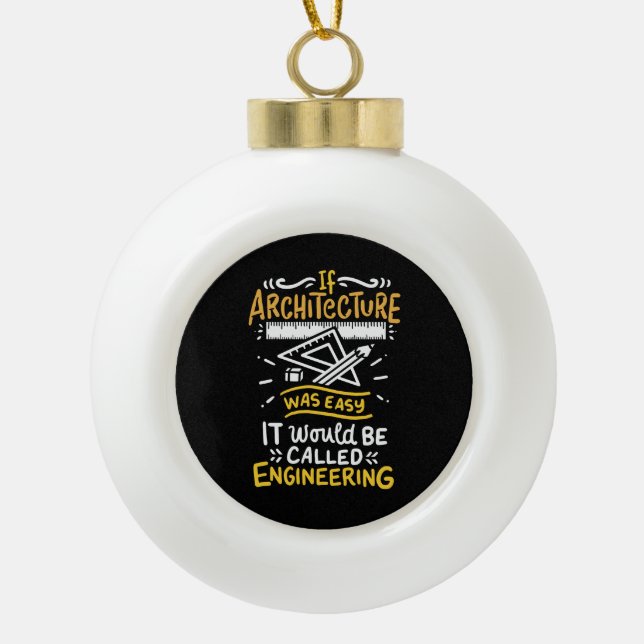 Architect Gifts  Ceramic Ball Christmas Ornament (Front)