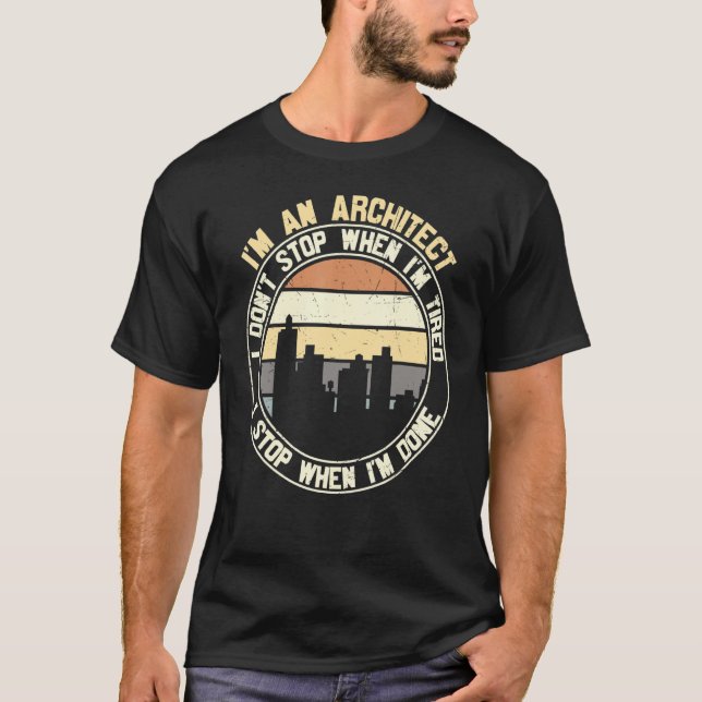 Architect I Don't Stop When Done  Sayings Graphic T-Shirt (Front)