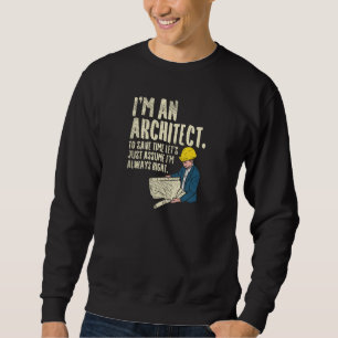 Architect - I'm An Architect Sweatshirt
