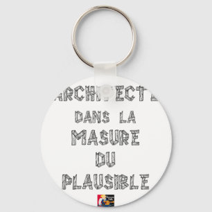 ARCHITECT, in the HOVEL OF the PLAUSIBLE one Key Ring