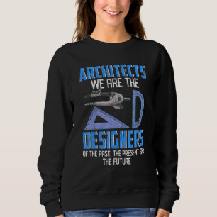 Architect Inspired Architecture Related Architect  Sweatshirt