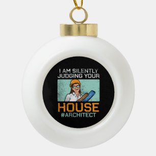Architect - Judging Your House Ceramic Ball Christmas Ornament