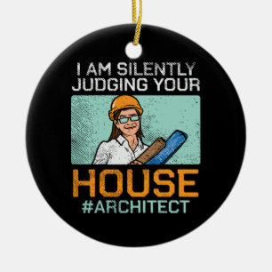 Architect - Judging Your House Ceramic Ornament