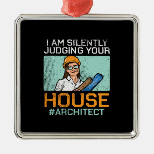Architect - Judging Your House Metal Ornament