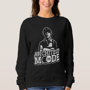 Architect Mode On  Architectural Building Architec Sweatshirt