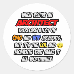 Architect .. OMG WTF LOL Classic Round Sticker