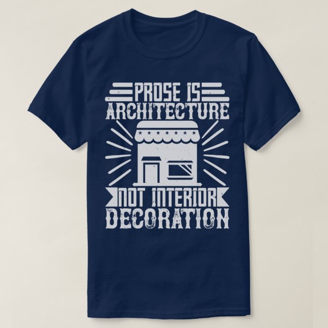 Architect Prose Is Architecture Not Interior T-Shirt (Design Front)