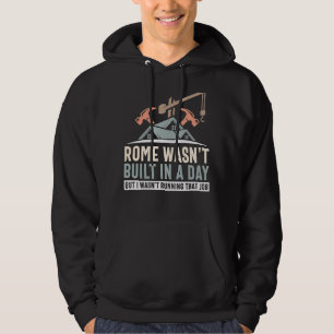Architect Sayings Rome Wasn't Build In A Day Archi Hoodie